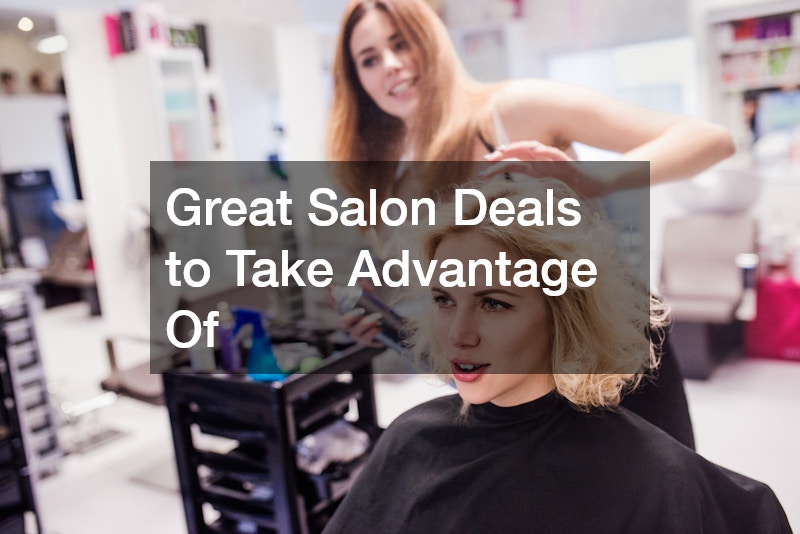 Great Salon Deals to Take Advantage Of