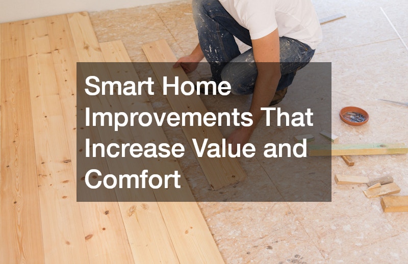 Smart Home Improvements That Increase Value and Comfort