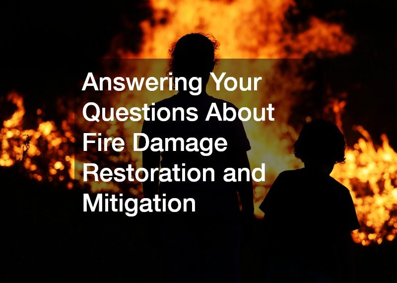 Answering Your Questions About Fire Damage Restoration and Mitigation