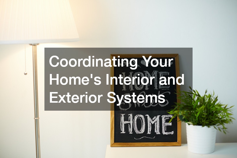 Coordinating Your Home's Interior and Exterior Systems