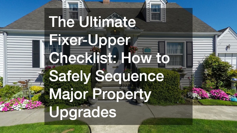The Ultimate Fixer-Upper Checklist How to Safely Sequence Major Property Upgrades
