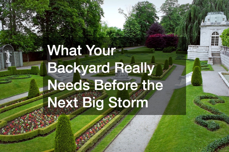 What Your Backyard Really Needs Before the Next Big Storm