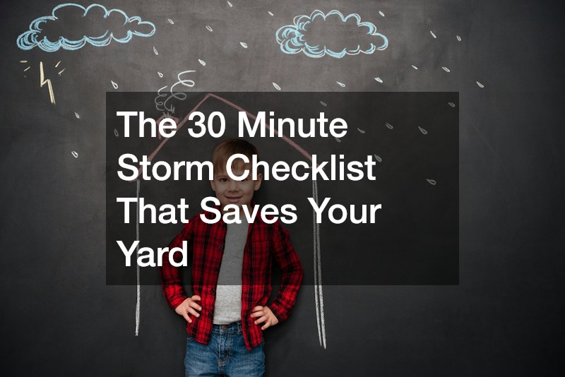 The 30 Minute Storm Checklist That Saves Your Yard