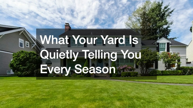 What Your Yard Is Quietly Telling You Every Season